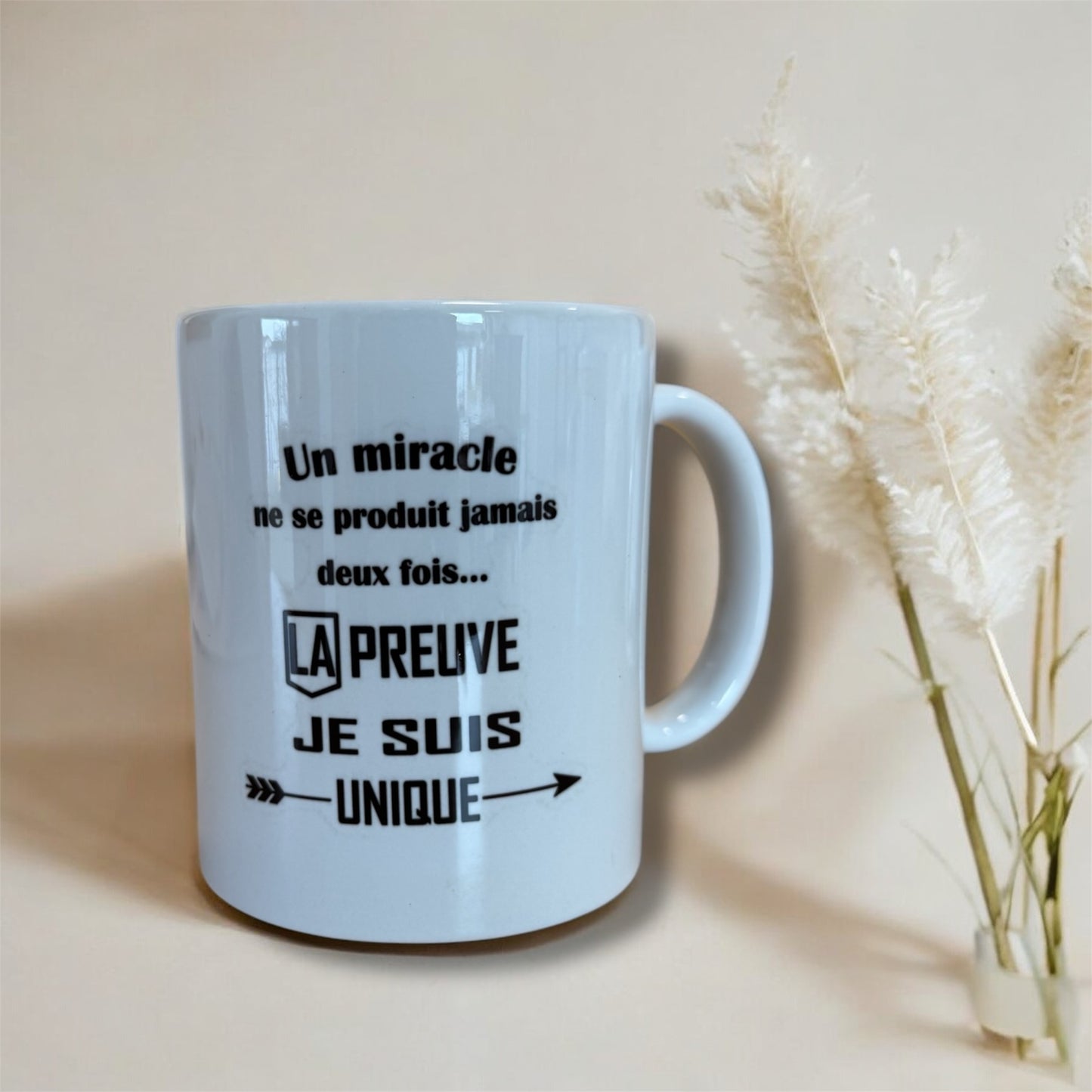 Tasse « un miracle ne ce produit jamais deux fois la preuve je suis unique »