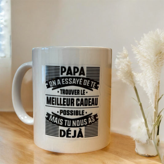 Tasse « papa on a essayé de te trouver le meilleur cadeau possible mais tu nous as déjà »