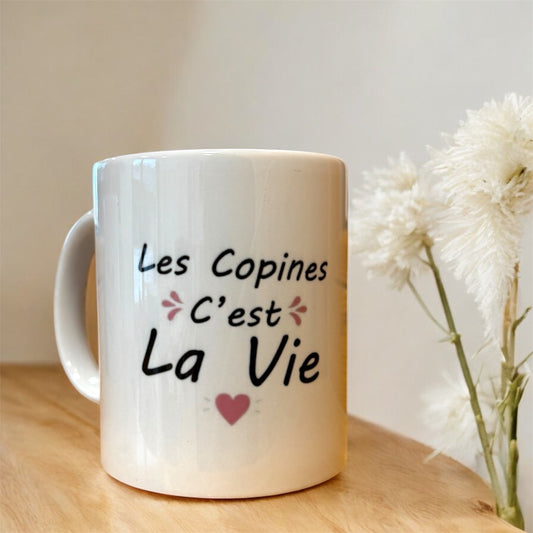 Tasse « les copines c’est la vie »