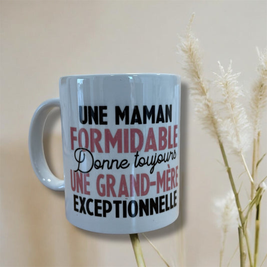 Tasse « une maman formidable donne toujours une grand mère exceptionnelle »